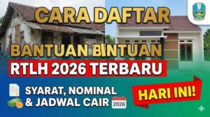 Cara Daftar Bantuan RTLH 2026 Terbaru: Syarat, Nominal & Jadwal Cair Hari Ini